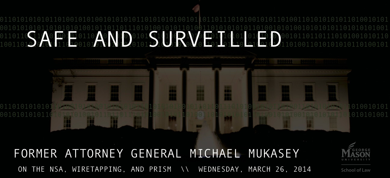 Safe and Surveilled: Former Attorney General Michael Mukasey on the NSA, Wiretapping, and PRISM